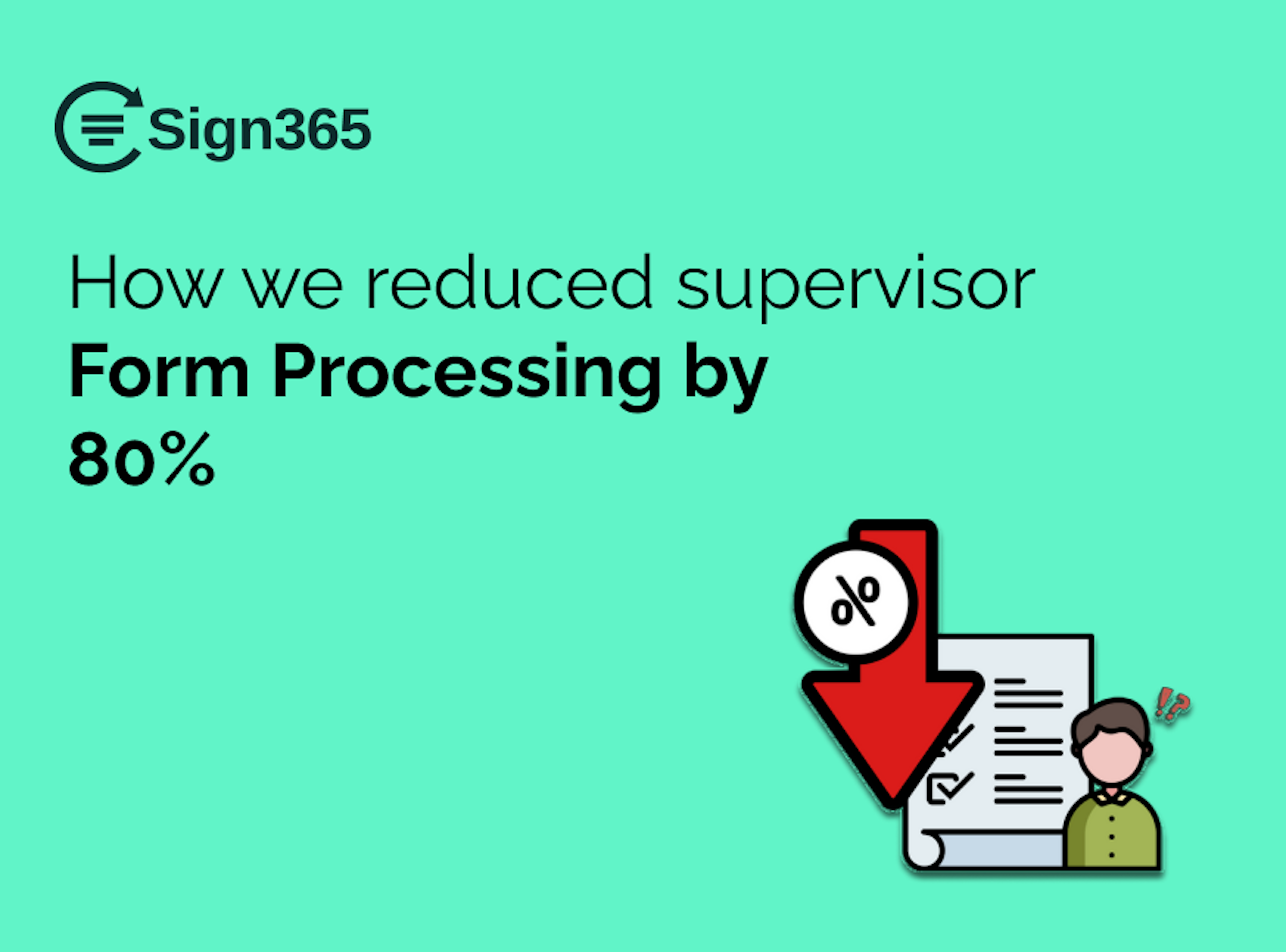 How we reduced supervisor paperwork by 80% 